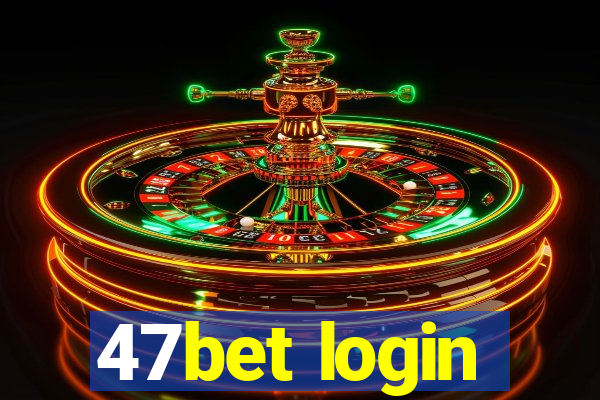 47bet login